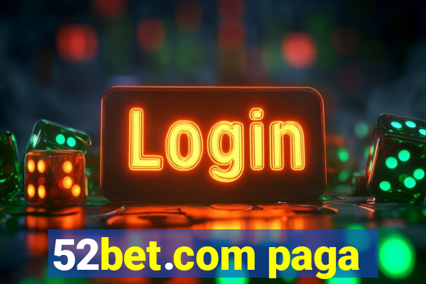 52bet.com paga